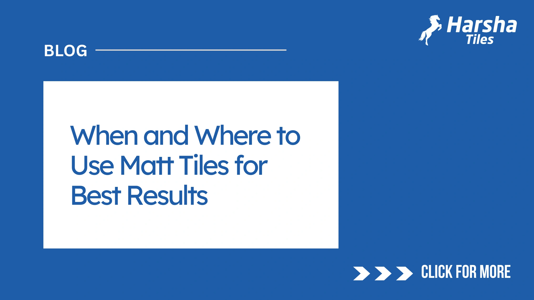 When and Where to Use Matt Tiles for Best Results