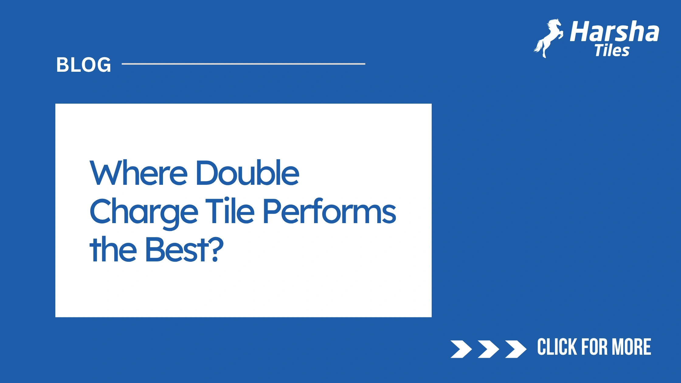 Where Double Charge Tile Performs the Best?